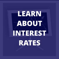 LEARN ABOUT INTEREST RATES